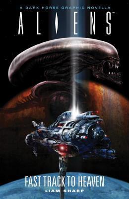 Book cover of Aliens: Fast Track To Heaven by Liam Sharp