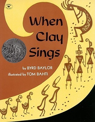 Book cover of When Clay Sings by Byrd Baylor, Tom Bahti (Illus.)