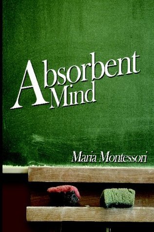 Book cover of The Absorbent Mind by Maria Montessori