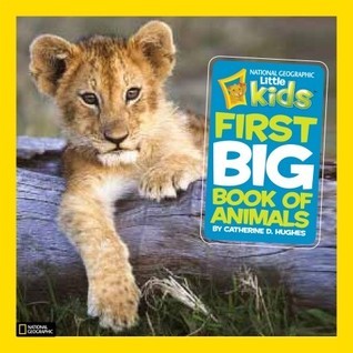 Book cover of Little Kids First Big Book Of Animals by Catherine D. Hughes