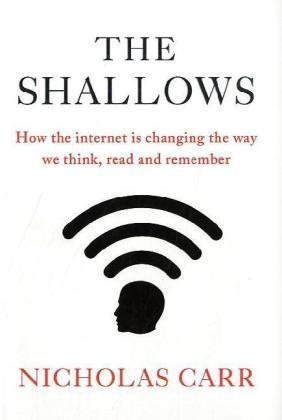 Book cover of The Shallows: How The Internet Is Changing The Way We Think, Read And Remember by Nicholas Carr