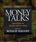 Book cover of Money Talks: Quotations On Money And Investing by Rosalie Maggio (Ed.)