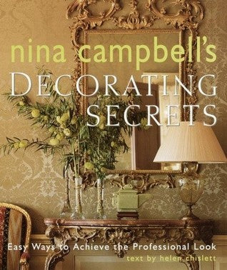 Book cover of Nina Campbell's Decorating Secrets: Easy Ways To Achieve The Professional Look by Nina Campbell