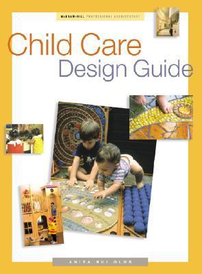 Book cover of Child Care Design Guide by Anita Rui Olds