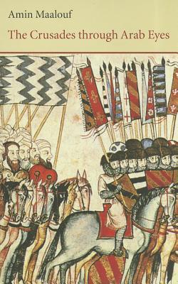 Book cover of The Crusades Through Arab Eyes by Amin Maalouf