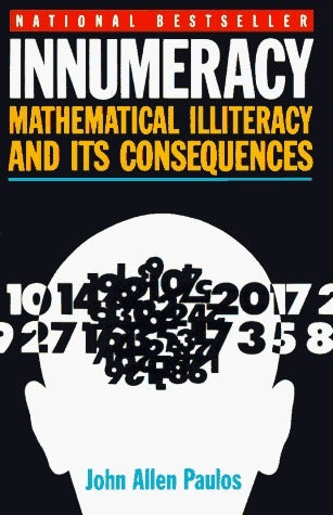 Book cover of Innumeracy: Mathematical Illiteracy and Its Consequences by John Allen Paulos
