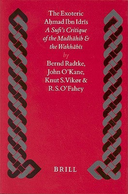 Book cover of The Exoteric Ah?mad Ibn Idris: A Sufi's Critique On The Madhahib And The Wahhabis (Islamic History And Civilization, 31) by Knut Vikør, Bernard O'Kane, R S O'Fahey, Bernd Radtke