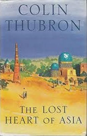 Book cover of The Lost Heart of Asia by Colin Thubron