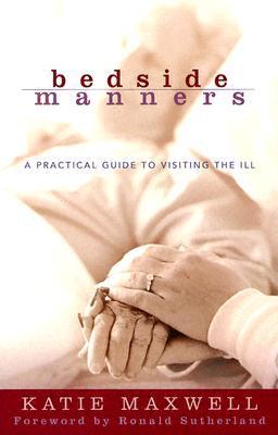 Book cover of Bedside Manners: A Practical Guide To Visiting The Ill by Katie  Maxwell