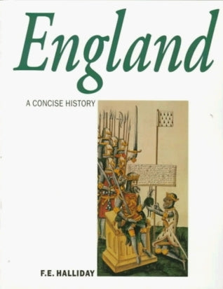 Book cover of A Concise History of England From Stonehenge to the Atomic Age by F.E. Halliday