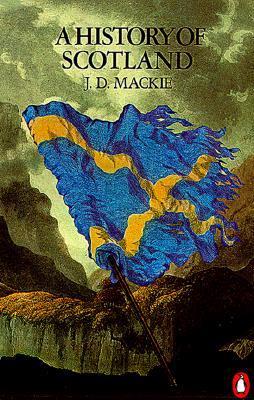 Book cover of A History of Scotland by J.D. Mackie, Bruce Lenman (Ed.), Geoffrey Parker (Ed.)