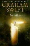 Book cover of Ever After by Graham Swift