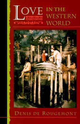 Book cover of Love In The Western World by Denis de Rougemont, Montgomery Belgion (Trans.)