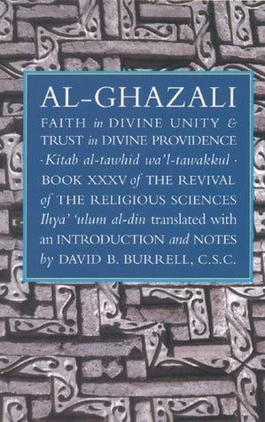Book cover of Al-Ghazali On Faith In Divine Unity And Trust In Divine Providence by Abu Hamid al-Ghazali, David B. Burrell (Translation)