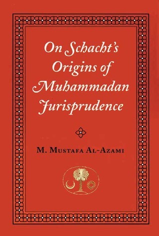 Book cover of On Schacht'S Origins Of Muhammadan Jurisprudence by Muhammad Mustafa al-ʿAzami