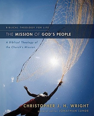 Book cover of The Mission Of God's People: A Biblical Theology Of The Church's Mission by Christopher J.H. Wright