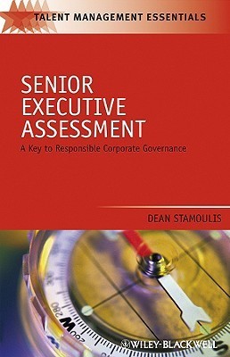 Book cover of Senior Executive Assessment: A Key to Responsible Corporate Governance by Dean Stamoulis