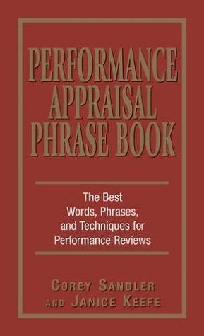 Book cover of Performance Appraisal Phrase Book: The Best Words, Phrases, And Techniques For Performance Reviews by Corey Sandler