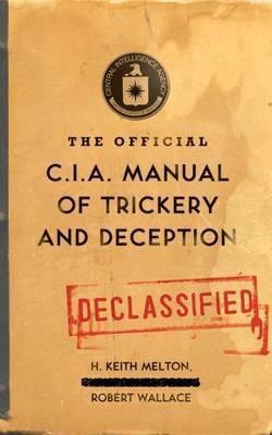 Book cover of The Official CIA Manual of Trickery and Deception by H. Keith Melton, Robert Wallace
