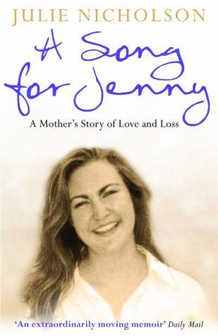 Book cover of A Song For Jenny: A Mother'S Story Of Love And Loss by Julie Nicholson
