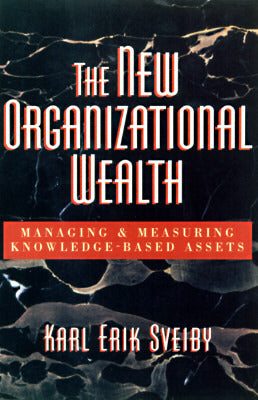 Book cover of The New Organizational Wealth: Managing And Measuring Knowledge-Based Assets by Karl Erik Sveiby
