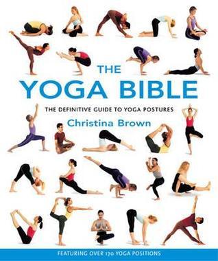Book cover of The Yoga Bible: The Definitive Guide to Yogic Postures by Christina Brown