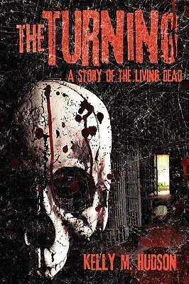 Book cover of The Turning: A Story of the Living Dead by Kelly M. Hudson, Anthony Giangregorio (Ed.)