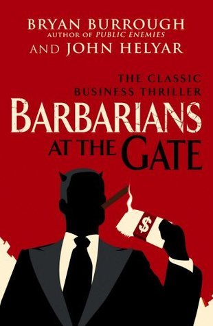 Book cover of Barbarians At The Gate by Bryan Burrough, John Helyar