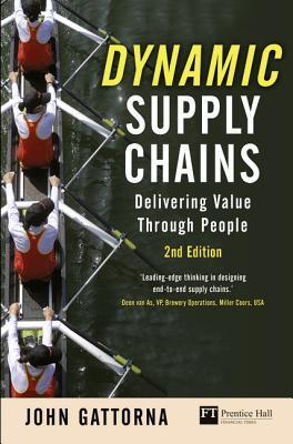 Book cover of Dynamic Supply Chains: Delivering Value Through People by John Gattorna (Ed.)