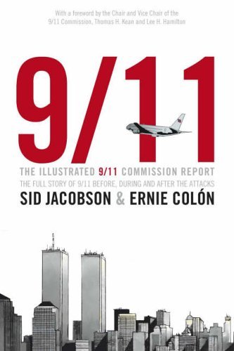 Book cover of The Illustrated 9/11 Commission Report: The Full Story Of 9/11 Before, During And After The Attacks by Sid Jacobson, Ernie Colón
