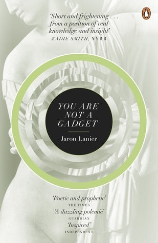 Book cover of You Are Not a Gadget: A Manifesto by Jaron Lanier