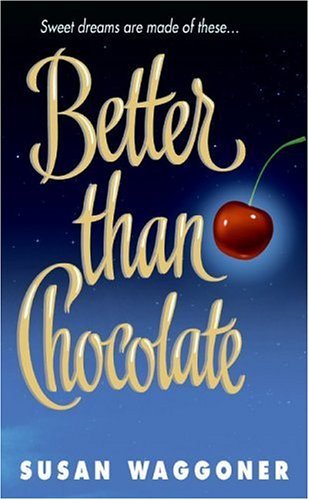Book cover of Better Than Chocolate by Susan Waggoner