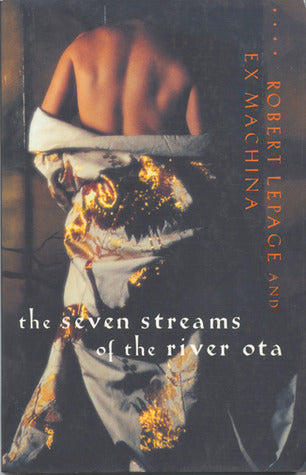 Book cover of Seven Streams Of The River Ota by Robert Lepage, Eric Bernier