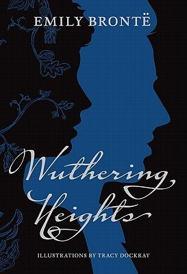 Book cover of Wuthering Heights by Emily Brontë, Tracy Dockray (Illus.)