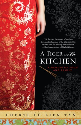 Book cover of A Tiger in the Kitchen: A Memoir of Food and Family by Cheryl Lu-Lien Tan