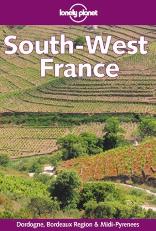 Book cover of Lonely Planet Southwest France by Lonely Planet, Julia Wilkinson, John   King