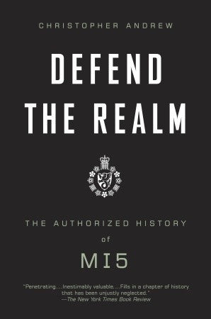Book cover of Defend the Realm: The Authorized History of MI5 by Christopher Andrew