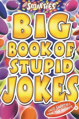Book cover of Smarties Big Book Of Stupid Jokes by Michael Powell
