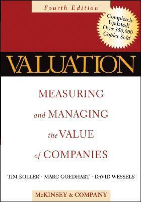 Book cover of Valuation: Measuring And Managing The Value Of Companies, Fourth Edition by McKinsey & Company Inc., Tim Koller, Marc Goedhart, David Wessels