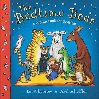 Book cover of The Bedtime Bear: A Pop-Up Book For Bedtime by Ian Whybrow, Axel Scheffler