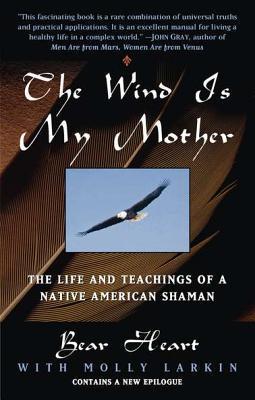 Book cover of The Wind Is My Mother by Bear Heart, Molly Larkin