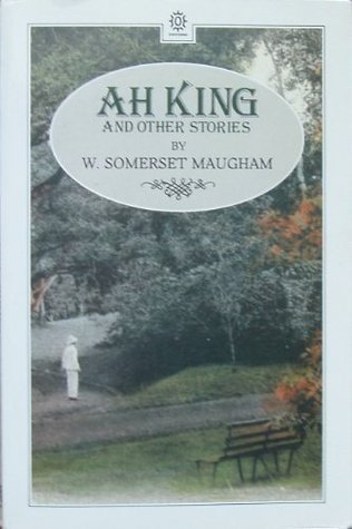 Book cover of Ah King And Other Stories by W. Somerset Maugham