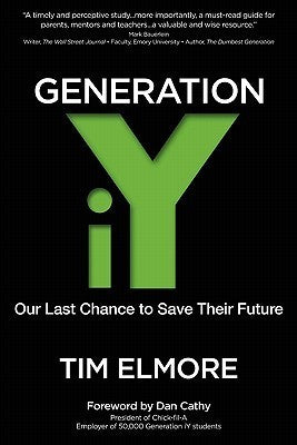 Book cover of Generation IY: Our Last Chance To Save Their Future by Tim Elmore, Dan T. Cathy (Introduction)