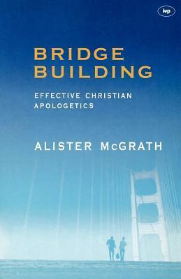 Book cover of Bridge-Building: Effective Christian Apologetics by Alister E. McGrath