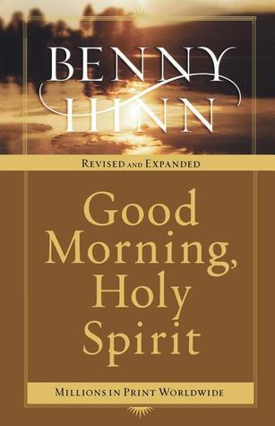 Book cover of Good Morning, Holy Spirit: Learn to Recognize the Voice of the Spirit by Benny Hinn
