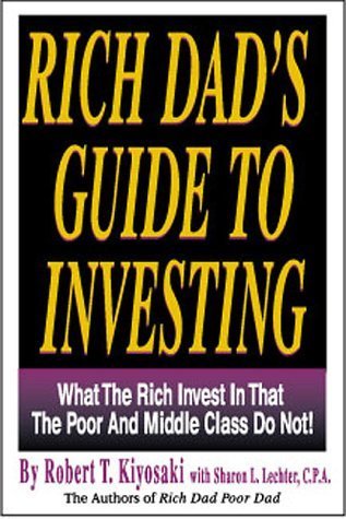 Book cover of Rich Dad's Guide To Investing: What The Rich Invest In, That The Poor And Middle Class Do Not! by Robert T. Kiyosaki