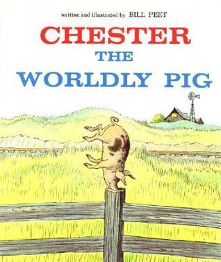 Book cover of Chester The Worldly Pig by Bill Peet