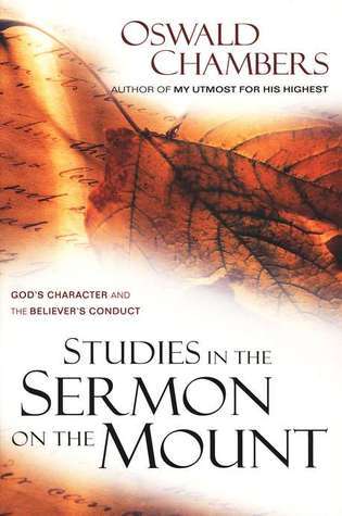 Book cover of Studies In The Sermon On The Mount: God's Character And The Believer's Conduct by Oswald Chambers