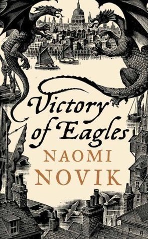 Book cover of Victory Of Eagles by Naomi Novik