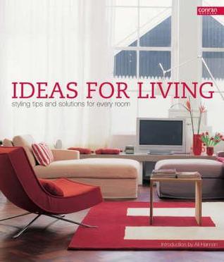 Book cover of Ideas For Living: Styling Tips And Solutions For Every Room by Ali Hanan